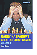 Garry Kasparov's Greatest Chess Games, Volume 1 - Stohl, Igor